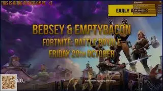 Bebsey & EmptyBacon play Fortnite - Mixer.com stream - Oct 20th 2017