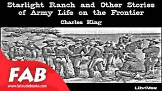 Starlight Ranch And Other Stories Of Army Life On The Frontier Full Audiobook by Charles KING