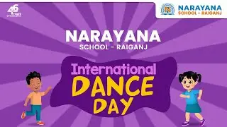 The Magic of Dance | International Dance Day Showcase at Narayana School -  Raiganj