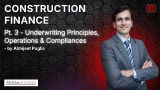 Underwriting Principles, Operations & Compliances | Pt. 3 Construction Finance