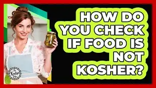 How Do You Check If Food Is Not Kosher?