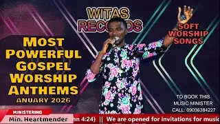 MOST POWERFUL GOSPEL WORSHIP ANTHEMS 🙌🔥🎤 | Minister Heartmender | 🎶 Witas Records