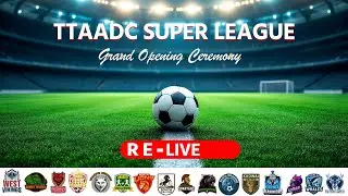 RE-LIVE TTAADC Super League Season 2 | Opening Ceremony and Match Day I | | Khumulwng Stadium