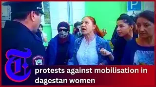Women Organize Anti-Mobilisation Protests in Russia&rsquo;s Dagestan, Other Regions