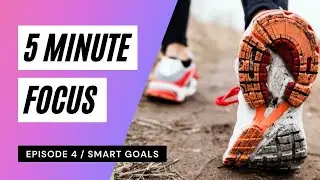5 Minute Focus, Episode 4, Smart Running Goals