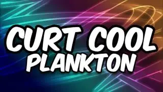 Curt Cool // Plankton
