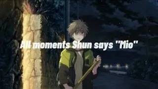 all moments Shun says 