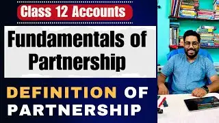 Fundamentals of Partnership Class 12 | Definition | Pabitra Das