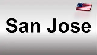 How to Pronounce San Jose, California