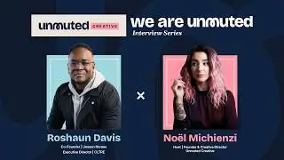 We Are Unmuted: Claiming Space with Roshaun Davis