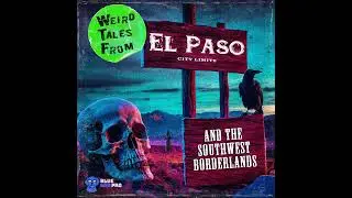 Welcome to Weird Tales from El Paso