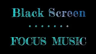 Focus Music Black Screen | Relaxing Music