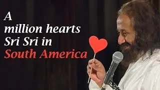 A million hearts -  Sri Sri in South America
