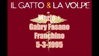 Il Gatto e la Volpe - Mario+ / Gabry Fasano / Franchino