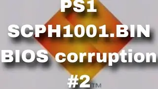 PS1 SCPH1001.BIN BIOS CORRUPTION #2