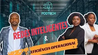 PODTECH #EP12:  Com Especialista António Kiavoloca - Redes inteligentes e Eficiência operacional