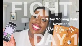 NEVER GIVE UP WHEN THINGS GET TOUGH (FIGHT and Don't GIVE UP) 3 Day DEVO // Begin each day with God