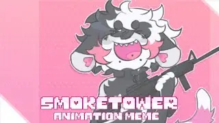SMOKE TOWER  ⋆ Meme ⋆ Minor Flashing