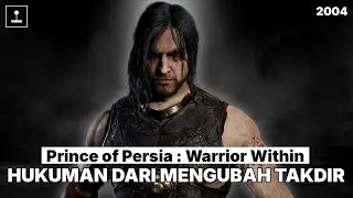 Melawan Waktu dan Kematian | Seluruh Alur Cerita Prince of Persia: Warrior Within