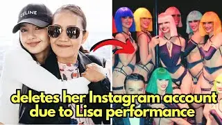 BLACKPINK Lisa's Mother Deletes her Instagram After Backlash from Lisa's Crazy Horse Performance