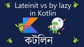 Kotlin Power Moves: Choose Wisely – Lateinit vs Lazy Explained! | Kotlin in Bangla