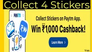 Paytm Sticker Offer | Collect 4 Sticker And Get Upto Rs. 1000