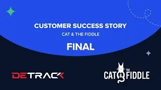 Detrack | Customer Success Story - Cat & the Fiddle | Final