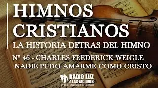 46 CHARLES FREDERICK WEIGLE NADIE PUDO AMARME COMO CRISTO