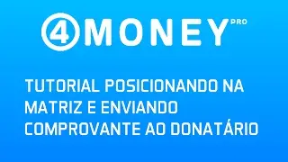 4 Money Pro - Tutorial posicionando na matriz e enviando comprovante ao donat&aacute;rio