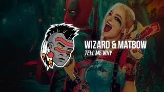 Wizard & Matbow - Tell Me Why