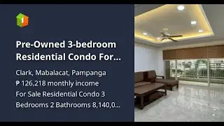 Pre-Owned 3-bedroom Residential Condo For Sale in Clark, Pampanga