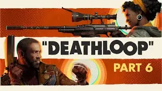 DEATHLOOP Walkthrough Part 6 - 