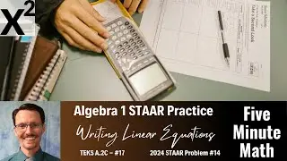 Algebra 1 STAAR Practice Writing Linear Equations (A.2C -  #17)
