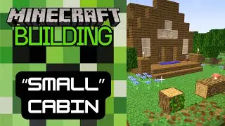 Building in Minecraft (A Small Cabin ...but bigger on the inside...)