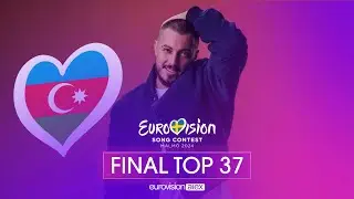 Eurovision Song Contest 2024 - Final Top 37 | +🇦🇲🇦🇿