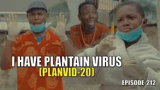 I HAVE PLANTAIN VIRUS (PLANVID-20) episode 212 (PRAIZE VICTOR COMEDY)