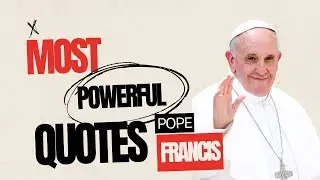 Pope Francis's Most Powerful Quotes On Compasion & Justice