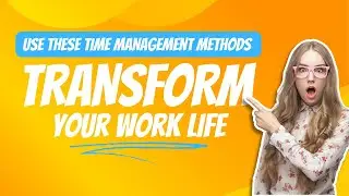 Top 5 Time Management Methods to Transform Your Work Life