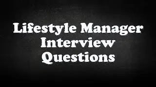 Lifestyle Manager Interview Questions
