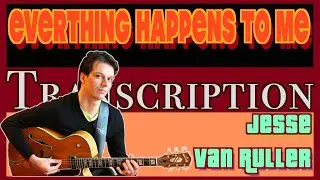 Jesse van Ruller - Everything Happens To Me | Transcription
