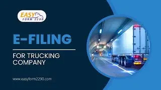 E-Filing || Trucking Companies || Easy Form 2290
