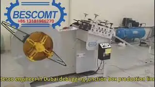 Besco engineer in Dubai helping with installation of junction box production line #machine #punching