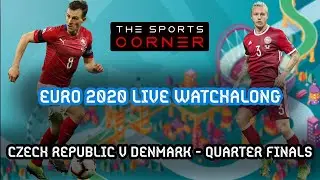 Czech Republic v Denmark - LIVE Euro 2020 Watchalong - Quarter Finals