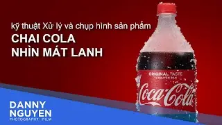 [Give away] Hướng dẫn cách tự tạo cảm giác mát lạnh cho chai Cola để chụp ảnh sản phẩm quảng cáo
