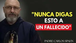 PADRE CARLOS SPAHN ADVIERTE: NUNCA DIGAS ESTAS PALABRAS A UN ALMA FALLECIDA — ¡PUEDEN DAÑAR SU ALMA!