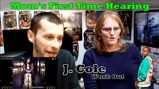 Reaction! Mom's First Time Hearing: J. Cole - Work Out