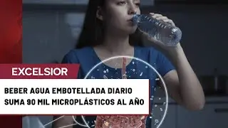 Estudio: beber agua embotellada a diario puede hacerte ingerir hasta 90 mil microplásticos al año