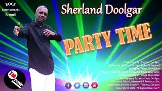 Sherland Dollgar  - Party Time [ 2k21 Soca ]