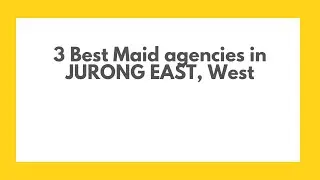 3 Best Maid agencies in JURONG EAST, West | Domestic helper agencies