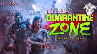 Quarantine Zone: The Last Check | CZ/SK | Let's Play | Part 5 | Stř&iacute;l&iacute;me zombie